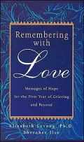 Remembering With Love : Messages of Hope for the First Year of Grieving and Beyond