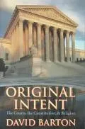 Original Intent The Courts, the Constitution, and Religion