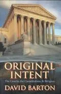 Original Intent: The Courts, the Constitution and Religion