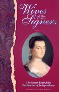 Wives of the Signers: The Women behind the Declaration of Independence