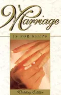Marriage Is for Keeps: Foundations for Christian Marriage