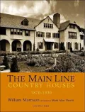 Main Line: Country Houses of Philadelphia's Storied Suburb, 1870-1930