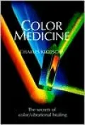 Color Medicine: The Secrets of Color/Vibrational Healing