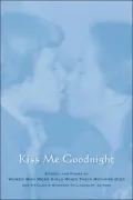 Kiss Me Goodnight - Stories and Poems by Women Who Were Girls When their Mothers Died