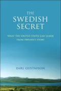 The Swedish Secret: What the United States Can Learn from Sweden's Story