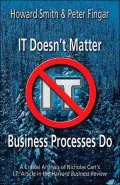 It Doesn't Matter Business Processes Do: A Critical Analysis of Nicholas Carr's I. T. Article in the Harvard Business Review