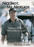 Nice Shot, Mr. Nicklaus: Stories About the Game of Golf