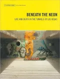 Beneath the Neon: Life and Death in the Tunnels of Las Vegas
