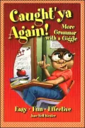 Caught'ya Again!: More Grammar with a Giggle