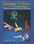 Snipper Critters: Easy Art Activities to Stimulate Language across the Curriculum
