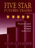 Five Star Futures Trades: The Premier System for Trading the Biggest Market Moves