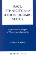 Race, Ethnicity and Socioeconomic Status: A Theoretical Analysis of Their Interrelationship