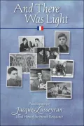 And There Was Light: Autobiography of a Blind Hero of the French Resistance