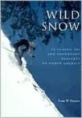 Wild Snow: Historical Guide to North American Ski Mountaineering