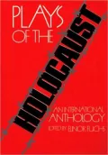 Plays of the Holocaust: An International Anthology