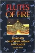 Flutes of Fire: Essays on California Indian Languages