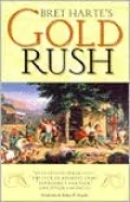 Bret Harte's Gold Rush: Outcasts of Poker Flat, the Luck of Roaring Camp, Tennessee's Partner, and Other Favorites