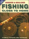 Fishing Close to Home: Denver and Boulder