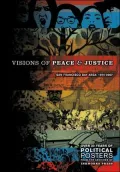 Visions Of Peace And Justice: San Francisco Bay Area: 1974-2007: Over 30 Years Of Political Posters From The Archives Of Inkworks Press