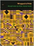 Wrapped in Pride: Ghanaian Kente and African American Identity