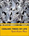 Ceramic Trees of Life: Popular Art from Mexico