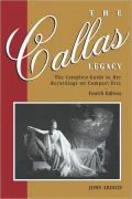 The Callas Legacy: The Complete Guide to Her Recordings on Compact Discs