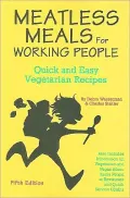 Meatless Meals for Working People: Quick and Easy Vegetarian Recipes