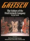 Gretsch Vol. 1: The Guitars of the Fred Gretsch Company
