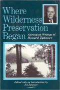 Where Wilderness Preservation Began: Adirondack Writings of Howard Zahniser