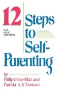 Book cover of 12 Steps to Self-Parenting for Adult Children