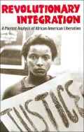 Revolutionary Integration: A Marxist Analysis of African American Liberation
