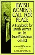 Jewish Women's Call for Peace: A Handbook for Jewish Women on The Israeli/Palestinian Conflict