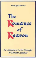 The Romance of Reason: An Adventure in the Thought of Thomas Aquinas.
