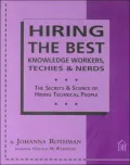 Hiring the Best Knowledge Workers, Techies & Nerds: The Secrets & Science of Hiring Technical People