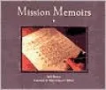 Mission Memoirs: A Collection of Photographs, Illustrations and Late Twentieth-Century Reflections of California's Past