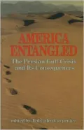 America Entangled: The Persian Gulf Crisis and Its Consequences