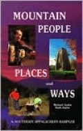 Mountain People Places and Ways: A Southern Appalachian Sampler