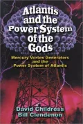 Atlantis and the Power System of the Gods: Mercury Vortex Generators and the Power System of Atlantis