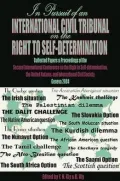 In Pursuit of an International Civil Tribunal on the Right to Self-Determination: Collected Papers & Proceedings of the Second International Conference on the Right to Self-Determination, the United Nations, and International Civil Society, Geneva 200