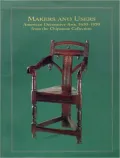 Makers and Users: American Decorative Arts, 1620-1830, from the Chipstone Collection