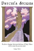 Psyche's Stories: Modern Jungian Interpretations of Fairy Tales, Vol. 3
