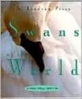 Swans of the World: In Nature, History, Myth & Art