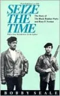 Seize the Time: The Story of the Black Panther Party and Huey P. Newton