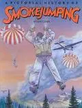 Pictorial History of Smoke Jumping