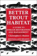 Better Trout Habitat: A Guide to Stream Restoration and Management