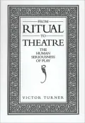 From Ritual to Theatre : The Human Seriousness of Play