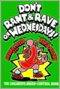 Don't Rant and Rave on Wednesdays!
