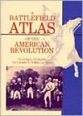 Battlefield Atlas of the American Revolution