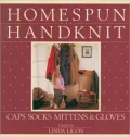 Homespun, Handknit : Caps, Socks, Mittens, and Gloves