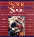 Folk Socks: The History and Techniques of Handknitted Footwear